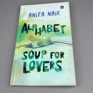 Alphabet Soup for Lovers |  Anita Nair