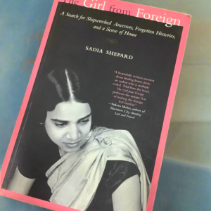 The Girl from Foreign: A Memoir | Sadia Shepard
