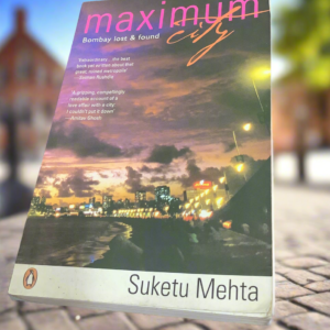 Maximum City Bombay Lost And Found | Suketu Mehta